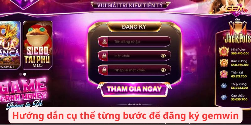 Hướng dẫn cụ thể từng bước để đăng ký gemwin