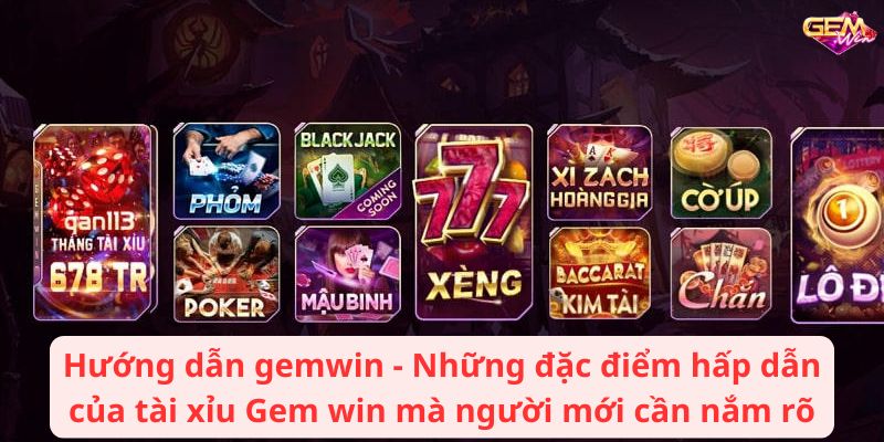 Hướng dẫn gemwin -  Những đặc điểm hấp dẫn của tài xỉu Gem win mà người mới cần nắm rõ